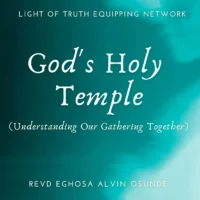 God's Holy Temple; Understanding Our Gathering Together