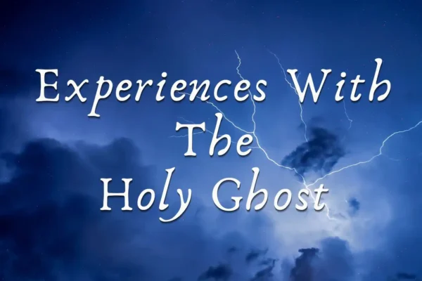 Experiences with the Holy Ghost