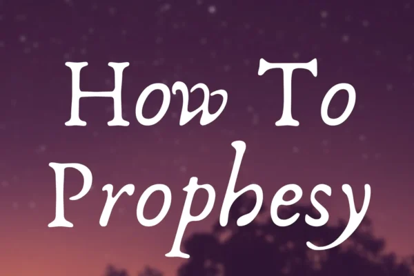 How to prophesy