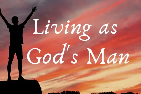 LIVING AS GOD'S MAN