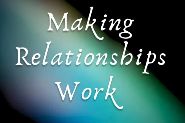 Making relationships work