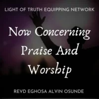 Now Concerning Praise and Worship