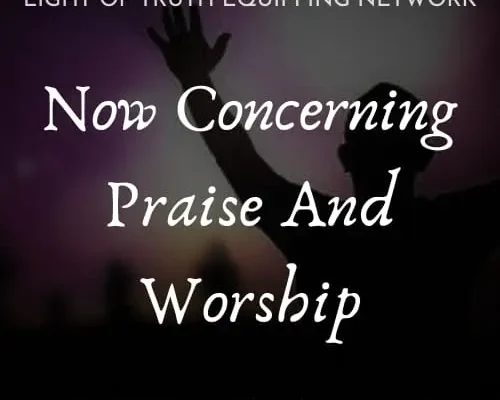 Now Concerning Praise and Worship