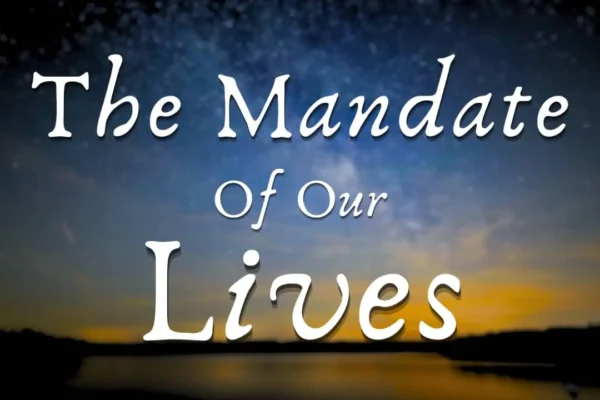 The mandate of our lives