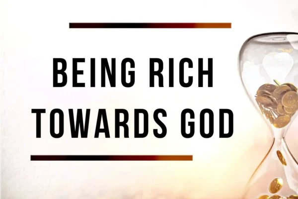TX- Being rich towards God