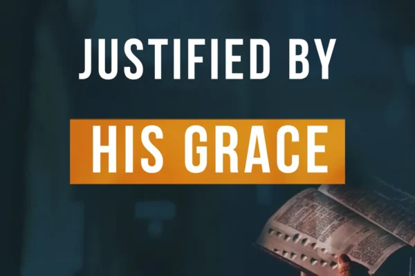 Justified by His Grace