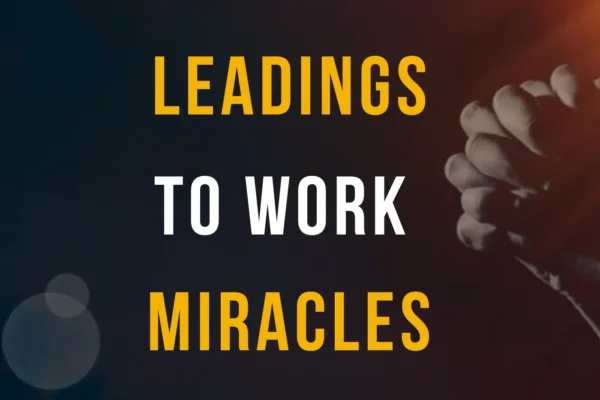 leadings to work miracles
