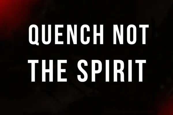 quench not the spirit