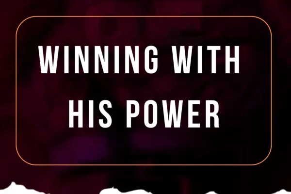winning with His power