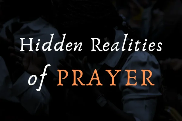 Hidden realities of prayer