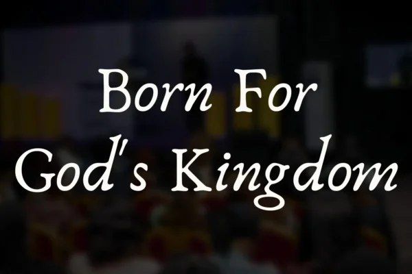 Born for God's kingdom