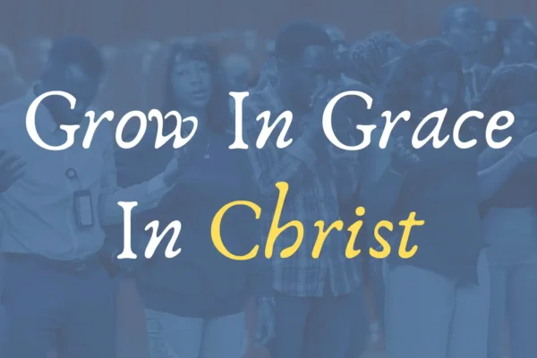 Grow in Grace in Christ