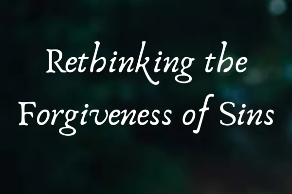 rethinking the forgiveness of sins